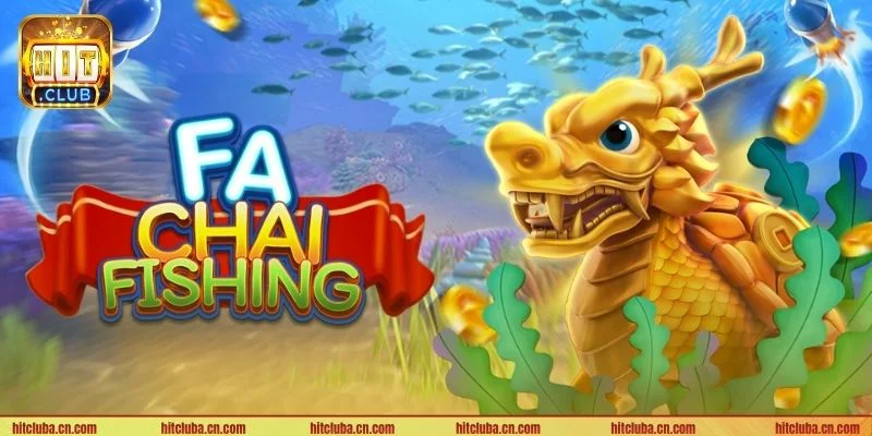 Fa Chai Fishing là game Bắn cá HITCLUB có sức hút lớn.