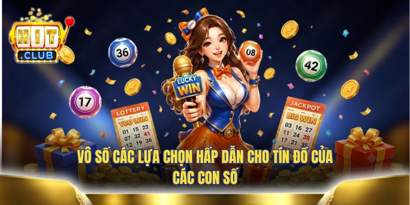 Vô số các lựa chọn hấp dẫn cho tín đồ của các con số