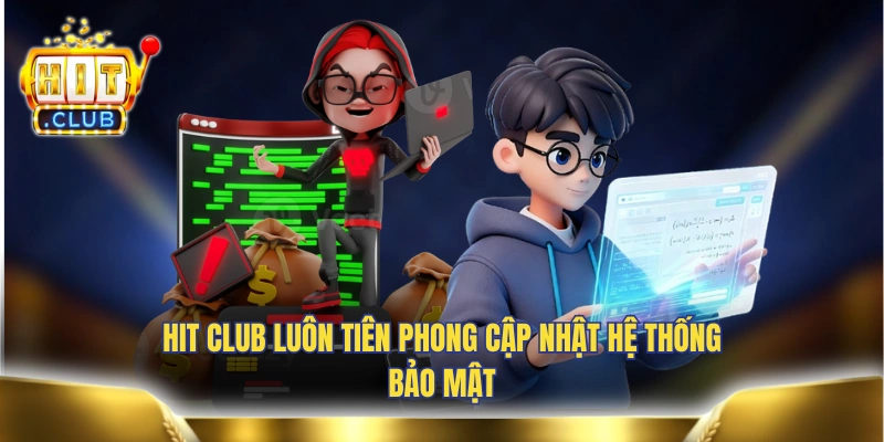 HIT CLUB luôn tiên phong cập nhật hệ thống bảo mật